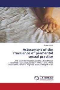 Assessment of the Prevalence of premarital sexual practice : And associated factors among Liban Macca secondary school students in Ambo Town, West Showa Zone, Oromia Regional State, Ethiopia 2017 （2019. 52 S. 220 mm）