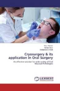 Cryosurgery & its application in Oral Surgery : An effective solution for wide variety of Oral Mucosal Pathologies （2017. 108 S. 220 mm）