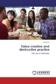 Value creative and destructive practice : The case of Starbucks （2017. 104 S. 220 mm）