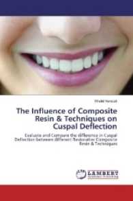 The Influence of Composite Resin & Techniques on Cuspal Deflection : Evaluate and Compare the difference in Cuspal Deflection between different Restorative Composite Resin & Techniques （2017. 136 S. 220 mm）