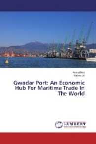 Gwadar Port: An Economic Hub For Maritime Trade In The World （2017. 68 S. 220 mm）
