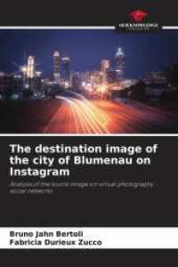 The destination image of the city of Blumenau on Instagram : Analysis of the tourist image on virtual photography social networks （2025. 64 S. 220 mm）