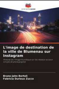 L'image de destination de la ville de Blumenau sur Instagram : Analyse de l'image touristique sur les réseaux sociaux virtuels de photographie （2025. 68 S. 220 mm）