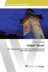 Tatort "Graz" : Zur Topographie der Stadt im zeitgenössischen österreichischen Kriminalroman （2016. 208 S. 220 mm）