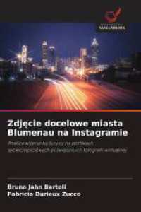 Zdjecie docelowe miasta Blumenau na Instagramie : Analiza wizerunku turysty na portalach spolecznosciowych poswieconych fotografii wirtualnej （2025. 64 S. 220 mm）