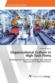 Organizational Culture in High Tech Firms : Investigating Internal Integration and External Adaptation of High Tech Firms （2016. 116 S. 220 mm）