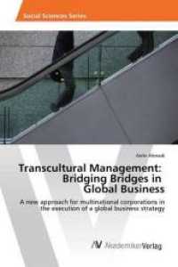 Transcultural Management: Bridging Bridges in Global Business : A new approach for multinational corporations in the execution of a global business strategy （2016. 132 S. 220 mm）