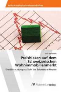 Preisblasen auf dem Schweizerischen Wohnimmobilienmarkt : Eine Betrachtung aus Sicht der Behavioural Finance （2017. 88 S. 220 mm）