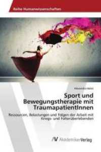 Sport und Bewegungstherapie mit TraumapatientInnen : Ressourcen, Belastungen und Folgen der Arbeit mit Kriegs- und Folterüberlebenden （2016. 172 S. 220 mm）
