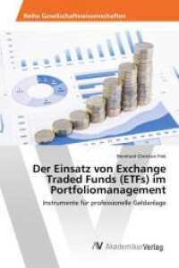 Der Einsatz von Exchange Traded Funds (ETFs) im Portfoliomanagement : Instrumente für professionelle Geldanlage （2016. 128 S. 220 mm）
