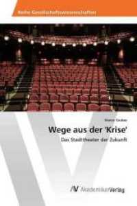 Wege aus der 'Krise' : Das Stadttheater der Zukunft （2016. 84 S. 220 mm）