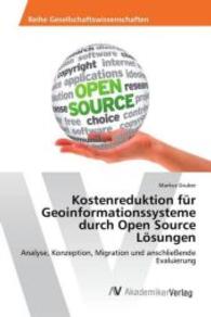 Kostenreduktion für Geoinformationssysteme durch Open Source Lösungen : Analyse, Konzeption, Migration und anschließende Evaluierung （2016. 92 S. 220 mm）