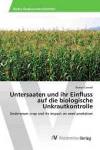Untersaaten und ihr Einfluss auf die biologische Unkrautkontrolle : Undersown crop and its impact on seed predation （2016. 56 S. 220 mm）