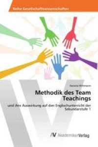 Methodik des Team Teachings : und ihre Auswirkung auf den Englischunterricht der Sekundarstufe 1 （2016. 104 S. 220 mm）