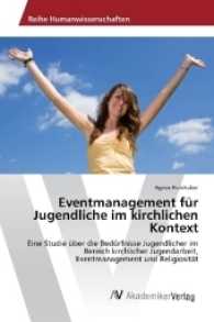Eventmanagement f&uuml;r Jugendliche im kirchlichen Kontext : Eine Studie &uuml;ber die Bed&uuml;rfnisse Jugendlicher im Bereich kirchlicher Jugendarbeit, Eventmanagement und Religiosit&auml;t （2016. 108 S. 220 mm）