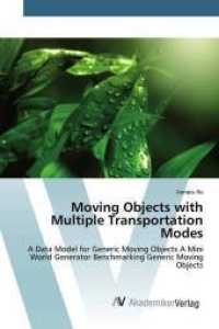 Moving Objects with Multiple Transportation Modes : A Data Model for Generic Moving Objects A Mini World Generator Benchmarking Generic Moving Objects （2016. 144 S. 220 mm）
