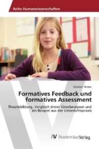 Formatives Feedback und formatives Assessment : Theoriebildung, Vergleich dreier Einzelanalysen und ein Beispiel aus der Unter richtspraxis （2016. 88 S. 220 mm）