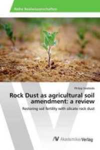 Rock Dust as agricultural soil amendment: a review : Restoring soil fertility with silicate rock dust （2016. 96 S. 220 mm）
