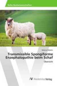 Transmissible Spongiforme Enzephalopathie beim Schaf : Übersicht （2017. 52 S. 220 mm）
