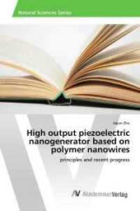 High output piezoelectric nanogenerator based on polymer nanowires : principles and recent progress （2016. 76 S. 220 mm）
