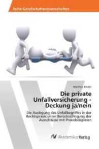 Die private Unfallversicherung - Deckung ja/nein : Die Auslegung des Unfallbegriffes in der Rechtspraxis unter Berücksichtigung der Ausschlüsse mit Praxisbeispielen （2017. 116 S. 220 mm）