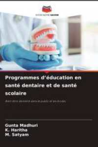 Programmes d'éducation en santé dentaire et de santé scolaire : Bien-être dentaire dans le public et les écoles （2025. 172 S. 220 mm）