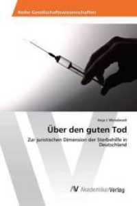 Über den guten Tod : Zur juristischen Dimension der Sterbehilfe in Deutschland （2017. 84 S. 220 mm）