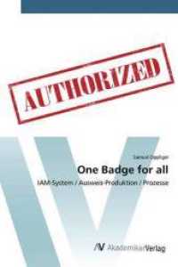 One Badge for all : IAM-System / Ausweis-Produktion / Prozesse （2017. 96 S. 220 mm）