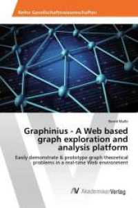 Graphinius - A Web based graph exploration and analysis platform : Easily demonstrate & prototype graph theoretical problems in a real-time Web environment （2017. 180 S. 220 mm）
