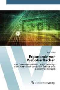 Ergonomie von Weboberflächen : Das Zusammenspiel von Design und Logik beim Aufbereiten von Daten anhand eines praktischen Beispiels （2017. 56 S. 220 mm）