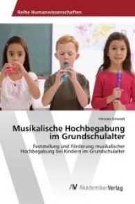 Musikalische Hochbegabung im Grundschulalter : Feststellung und Förderung musikalischer Hochbegabung bei Kindern im Grundschulalter （2017. 96 S. 220 mm）