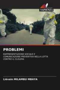 PROBLEMI : RAPPRESENTAZIONE SOCIALE E COMUNICAZIONE PREVENTIVA NELLA LOTTA CONTRO IL CLOLERA （2025. 72 S. 220 mm）