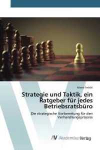 Strategie und Taktik, ein Ratgeber für jedes Betriebsratsbüro : Die strategische Vorbereitung für den Verhandlungsprozess （2021. 72 S. 220 mm）