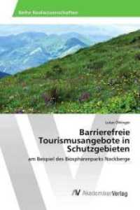 Barrierefreie Tourismusangebote in Schutzgebieten : am Beispiel des Biosphärenparks Nockberge （2017. 104 S. 220 mm）