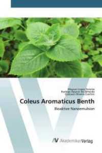 Coleus Aromaticus Benth : Bioaktive Nanoemulsion （2022. 52 S. 220 mm）