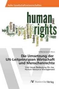 Die Umsetzung der UN-Leitprinzipien Wirtschaft und Menschenrechte : Und deren Bedeutung für das Human Resource Management （2017. 120 S. 220 mm）