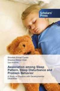 Association among Sleep Pattern, Sleep Disturbance and Problem Behavior : A Study on Persons with Developmental Disabilities （2018. 148 S. 220 mm）