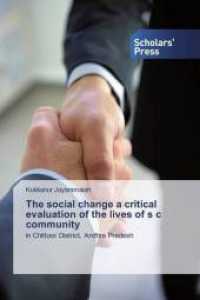 The social change a critical evaluation of the lives of's c community : in Chittoor District, Andhra Pradesh （2019. 156 S. 220 mm）