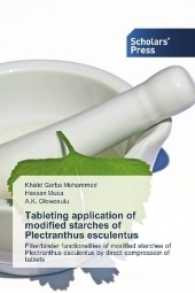 Tableting application of modified starches of Plectranthus esculentus : Filler/binder functionalities of modified starches of Plectranthus esculentus by direct compression of tablets （2017. 148 S. 220 mm）