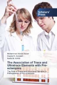 The Association of Trace and Ultratrace Elements with Pre-eclampsia : The Role of Trace and Ultratrace Elements in Pathogenesis of Pre-eclampsia （2017. 120 S. 220 mm）
