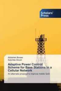 Adaptive Power Control Scheme for Base Stations in a Cellular Network : An alternate proposal to improve mobile QoS （2018. 92 S. 220 mm）