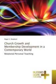Church Growth and Membership Development in a Contemporary World : Relational Personal Teaching （2017. 256 S. 220 mm）