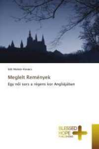 Meglelt Remények : Egy nöi sors a régens kor Angliájában （2021. 216 S. 220 mm）