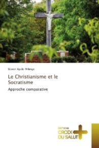 Le Christianisme et le Socratisme : Approche comparative （2016. 168 S. 220 mm）