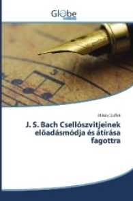 J. S. Bach Csellószvitjeinek elöadásmódja és átírása fagottra （2016. 164 S. 220 mm）