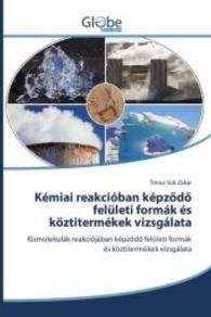 Kémiai reakcióban képzödö felületi formák és köztitermékek vizsgálata : Kismolekulák reakciójában képzödö felületi formák és （2016. 120 S. 220 mm）