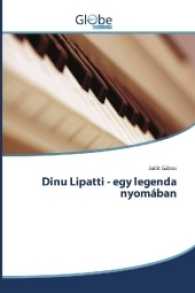 Dinu Lipatti - egy legenda nyomában （2016. 132 S. 220 mm）