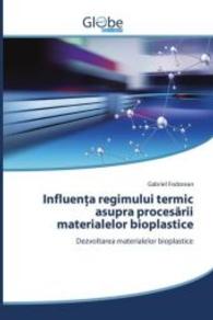 Influenta regimului termic asupra procesarii materialelor bioplastice : Dezvoltarea materialelor bioplastice （2016. 280 S. 220 mm）