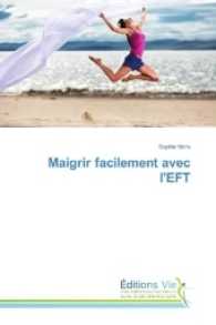 Maigrir facilement avec l'EFT （2017. 88 S. 220 mm）
