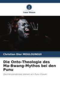 Die Onto-Theologie des Ma-Bwang-Mythos bei den Punu : Das transzendentale Weinen von Punu-Frauen （2025. 76 S. 220 mm）